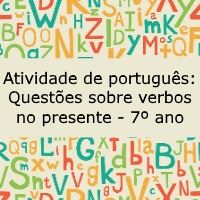 Atividade de língua portuguesa: Questões sobre verbos no presente - 7º ano