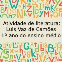 Atividade de literatura: Luis Vaz de Camões - 1º ano do ensino médio