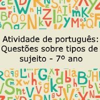 Atividade de língua portuguesa: Questões sobre tipos de sujeito - 7º ano