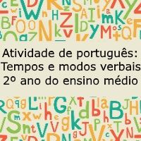 Atividade de língua portuguesa: Tempos e modos verbais - 2º ano do ensino médio