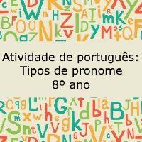 Atividade de língua portuguesa: Tipos de pronome - 8º ano