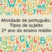 Atividade de língua portuguesa: Tipos de sujeito - 2º ano do ensino médio