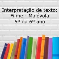 Interpretação de texto: Filme - Malévola - 5º ou 6º ano