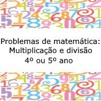 Situações Problemas de Matemática: Multiplicação e divisão - 4º ou 5º ano