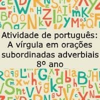 Atividade de Português: A vírgula em orações subordinadas adverbiais - 8º ano